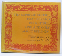 The Supreme, Superb, Exalted and Delightful, One and Only Magic Building., by Kotzwinkle, William  First Edition
