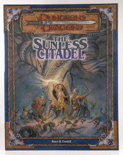 The Sunless Citadel (Dungeons & Dragons Adventure, 3rd Edition), by Cordell, Bruce R.  