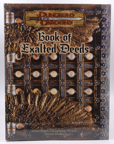 Book of Exalted Deeds (Dungeons and Dragons v3.5 Supplement) by Wyatt, James, Perkins, Christopher, Drader, Darrin (2003) Hardcover, by   