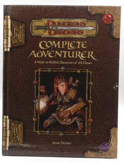 Complete Adventurer: A Guide to Skillful Characters of All Classes (Dungeons & Dragons d20 3.5 Fantasy Roleplaying Supplement), by Decker, Jesse  