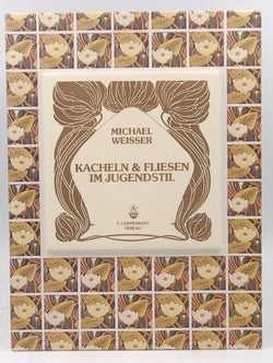 Kacheln & Fliesen im Jugendstil: Keramische Ornamenttra?ger zwischen Handwerkskunst und Kunstindustrie (German Edition), by Weisser, Michael  