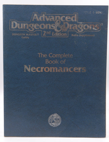 The Complete Book of Necromancers (Advanced Dungeons & Dragons, 2nd Edition, Dungeon Master Guide Rules Supplement/2151), by Steve Kurtz  