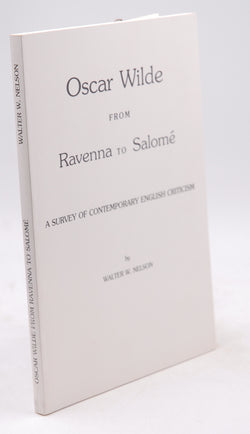 Oscar Wilde from Ravenna to Salom?: A Survey of Contemporary English Criticism [Paperback] Walter W Nelson, by unknown author  