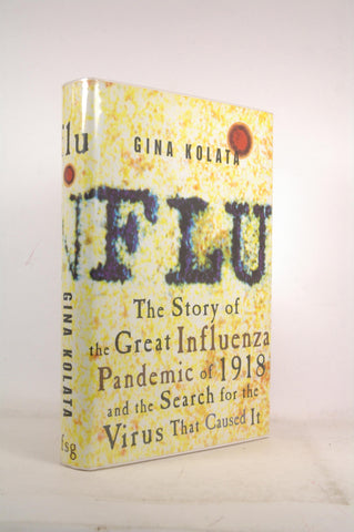Flu: The Story of the Great Influenza Pandemic of 1918 and the Search for the Virus That Caused It, by Kolata, Gina  First Edition