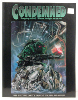 Condemned: I'm Going to Hell, I'll Leave the Light On for You - The Battlelord's Guide to the Damned: A Product From Optimus Design, by Benjamin R Pierce  